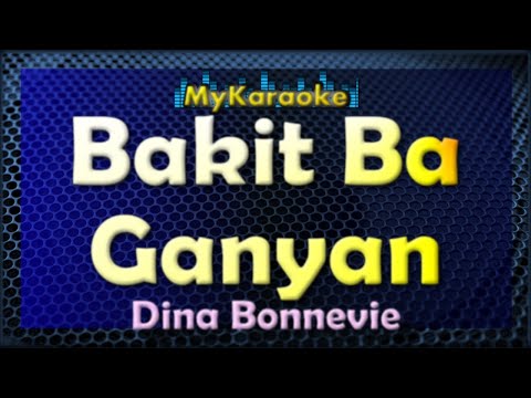 Bakit Ba Ganyan – Karaoke version in the style of Dina Bonnevie