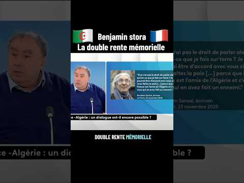 La double rente mémorielle 🇩🇿🇫🇷 #algerie #france #benjaminstora #colonisation #boualemsansal