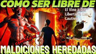 🚨¿CÓMO SER LIBRE DE MALDICIONES HEREDADAS? [ El vino a libertar a los cautivos]