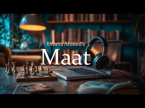 Umera Ahmed's Maat Narrated by Aamina Sheikh - Episode 3