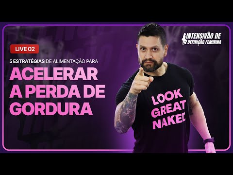 Live 02 - 5 estratégias de alimentação para acelerar a perda de gordura