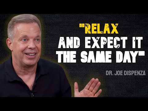 Relax and expect it the same day - Joe Dispenza's POWERFUL Life Advice