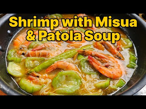 Shrimp with Misua & Patola Soup | Comforting Filipino Dish You’ll Love!