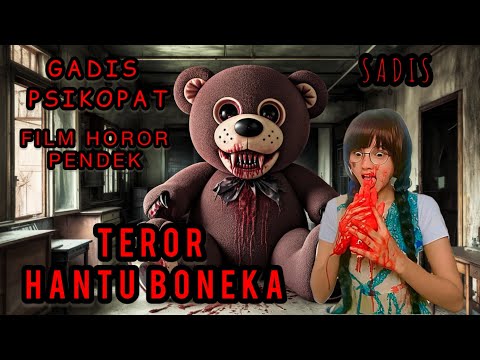 TEROR HANTU BONEKA | FILM HOROR PENDEK | GADIS PSIKOPAT | KANIBAL | SADIS