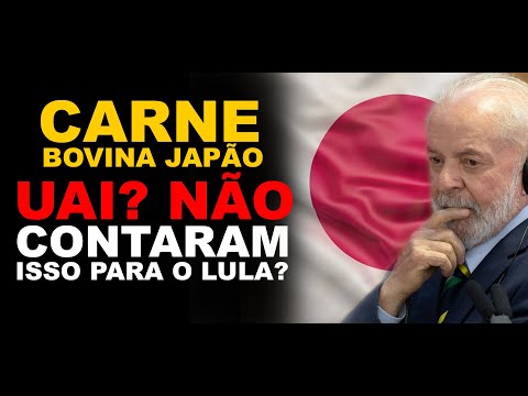 CARNE BOVINA JAPÃO: UÉ? NÃO CONTARAM ISSO PARA O LULA?