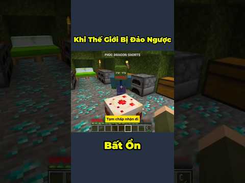 Khi Thế Giới Bị Đảo Ngược Bất Ổn #minecraft #troll #funny