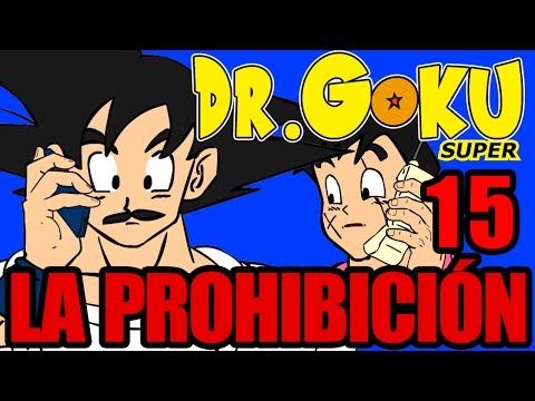 DR GOKU SUPER - 15 - LA PROHIBICIÓN