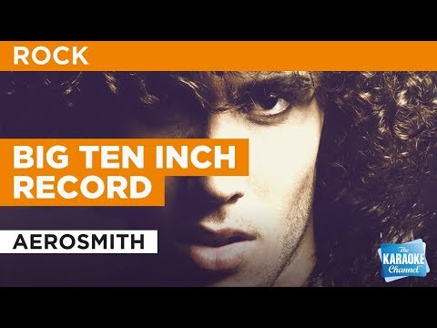 Big Ten Inch Record in the Style of “Aerosmith” with lyrics (no lead vocal) Karaoke Video