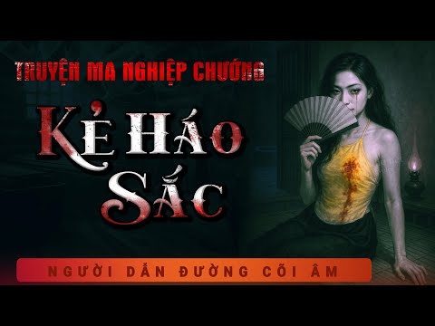 TRUYỆN MA: NGHIỆP CHƯỚNG KẺ HÁO SẮC - MC DUY THUẬN