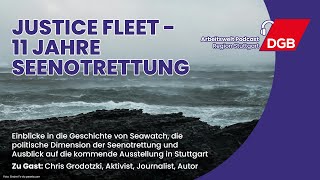 Justice Fleet - 11 Jahre Seenotrettung | Arbeitswelt Podcast | DGB-Region Stuttgart