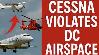 Cessna Violates DC Airspace - Coast Guard Scrambles, Airliner Forced to Abort Landing
