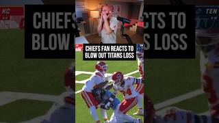 Chiefs fan reacts to KC getting DEMOLISHED by the Titans...