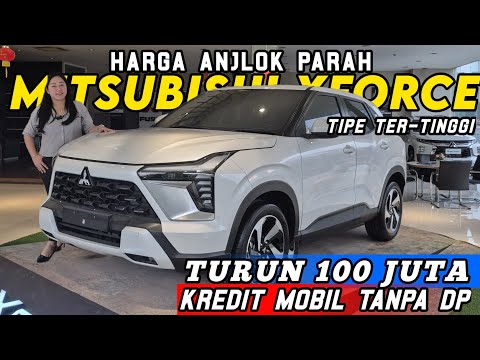 TURUN HARGA 100 JUTA MITSUBISHI XFORCE ULTIMATE TERBARU 2024 ‼️ KREDIT MOBIL MURAH TANPA DP