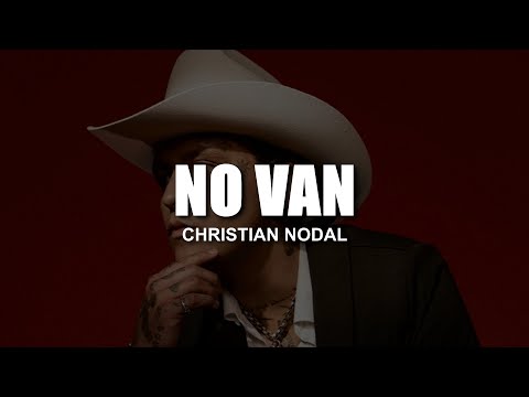 (LETRA) No Van - Christian Nodal