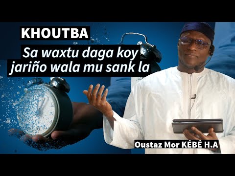 KHOUTBA Le temps est pour toi ou contre toi Oustaz Mor KÉBÉ H A