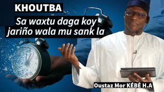 KHOUTBA Le temps est pour toi ou contre toi Oustaz Mor KÉBÉ H A