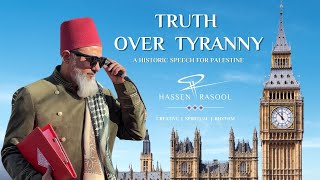 Hassen Rasool - Truth Over Tyranny - A Historic Speech for Palestine