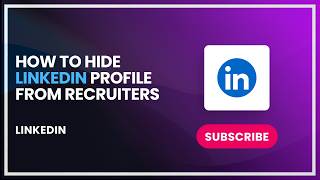 How to hide LinkedIn profile from recruiters
