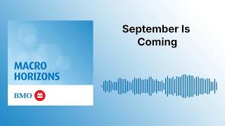 September Is Coming | Macro Horizons