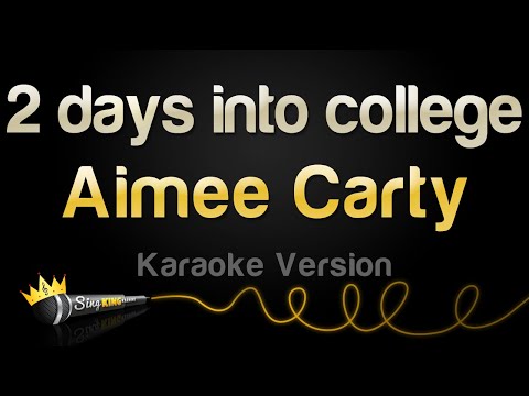 Aimee Carty – 2 days into college (Karaoke Version)