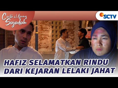 Hafiz Selamatkan Rindu dari Kejaran Lelaki Jahat | Cinta Di Ujung Sajadah Episode 1