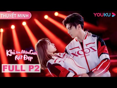 [THUYẾT MINH] Khi Em Mỉm Cười Rất Đẹp | EP11-20 | Phim Ngôn Tình | Hứa Khải/Trình Tiêu | YOUKU