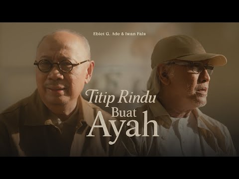 Ebiet G. Ade & Iwan Fals - Titip Rindu Buat Ayah (Official Music Video)