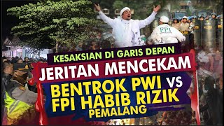 Kesaksian di Garis Depan, Jeritan Mencekam  Bentrok PWI vs FPI Habib Rizieq Pemalang