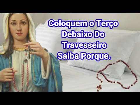 Coloquem o Terço Debaixo Do Travesseiro Saiba Porque.