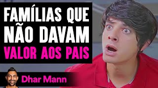 Famílias Que Não Davam Valor aos Pais | Dhar Mann Studios