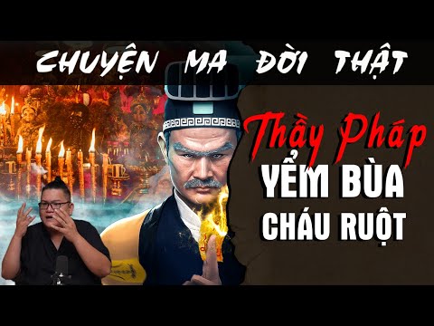 [TẬP 1960] Chuyện Ma Có Thật : THẦY PHÁP YỂM BÙA CHÁU NỘI RUỘT