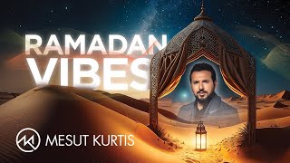 Mesut Kurtis | Ramadan Vibes 2025