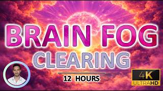 Brain Fog Relief Sleep Sounds | Cognitive Reset for Mental Clarity | Focus or Deep Sleep | 12 Hours
