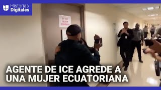 Agente de ICE tira al suelo a una mujer ecuatoriana tras detener a su esposo en corte de inmigración