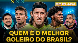 QUEM É O MELHOR GOLEIRO DO FUTEBOL BRASILEIRO? DEBATE PEGOU FOGO NO DE PLACA!
