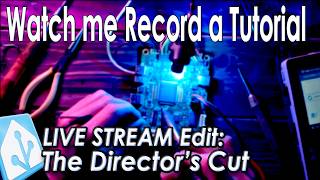 Filming part of my next Tutorial. Director's Cut of my last Live Stream