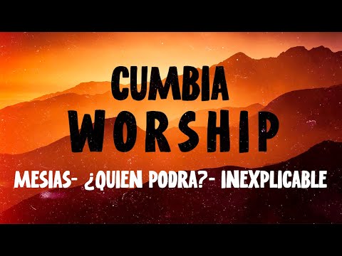 Mesías , ¿Quien podrá?, Inexplicable - Cumbia Worship