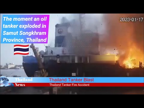 The moment an oil tanker exploded in Samut Songkhram Province, Thailand