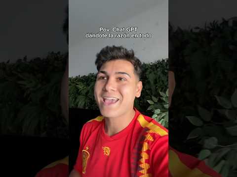 Pov: Chat GPT dándote la razón en todo