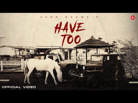 Have Too (Official Music Video) | Jass Bajwa | Punjabi Song 2025