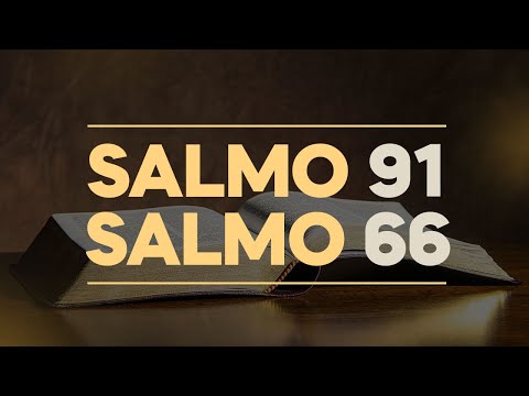 SALMO 91 E SALMO 66