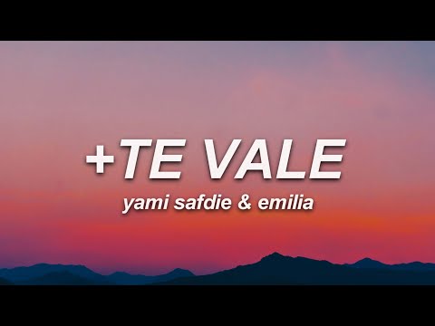 Yami Safdie, Emilia - + Te Vale (Letra)