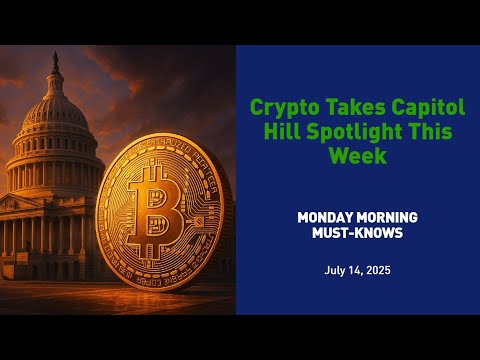 Crypto Takes Capitol Hill Spotlight This Week - MMMK 071425