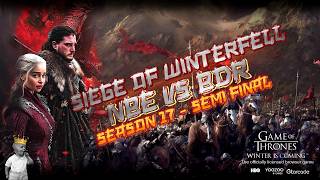 SOW  S17 SEMI FINAL  NBe & BDR [ Siege of Winterfell ] , Game Of Thrones Winter Is Coming GoTWiC