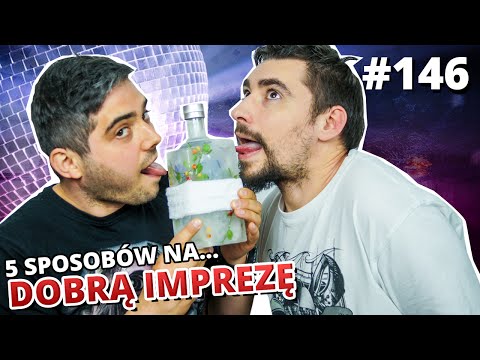 5 sposobów na... DOBRĄ IMPREZĘ