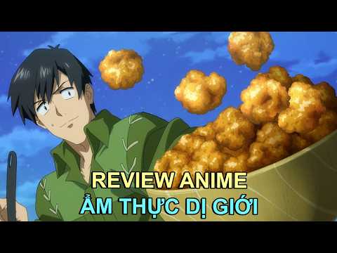 ĐẦU BẾP XUYÊN KHÔNG SANG DỊ GIỚI | REVIEW PHIM ANIME HAY