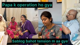 Finally papa k operation ho gya😒mampi aur mata ji ka tension s halat kharab ho gys tha😭