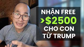 Tất Tần Tật Về Trump Account & Cách Nhận $2500 Free! | Tốt Hơn 529, Roth IRA & UTMA?