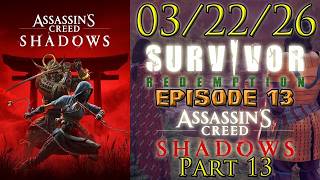 Post-AU Survivor: Redemption Episode 13 | Assassin's Creed Shadows - Playthrough Part 13 (03/22/26)