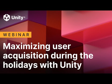 Maximizing User Acquisition During the Holidays with Unity